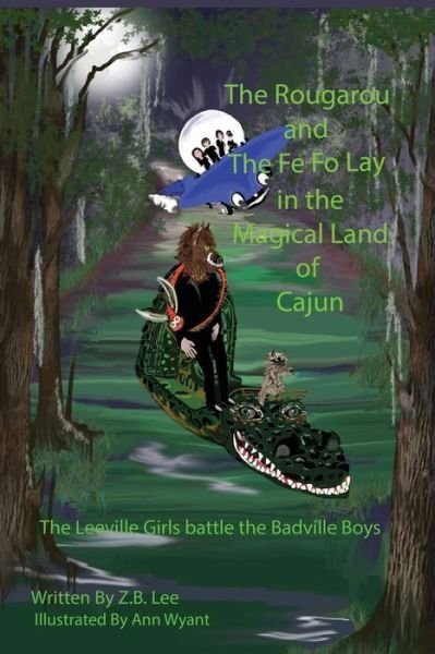Cover for Z B Lee · The Rougarou and the Fe Fo Lay in the Magical Land of Cajun (Paperback Bog) (2015)