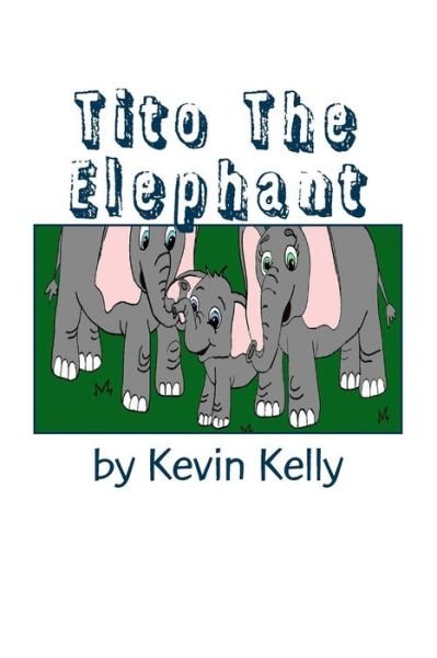 Cover for Kevin Kelly · Tito the Elephant (Pocketbok) (2015)
