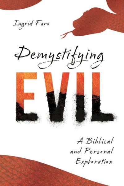 Demystifying Evil: A Biblical and Personal Exploration - Ingrid Faro - Bücher - IVP Academic - 9781514004937 - 5. Dezember 2023