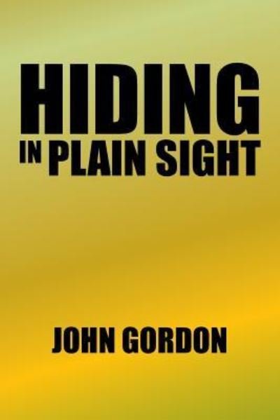 Cover for John Gordon · Hiding in Plain Sight (Pocketbok) (2016)