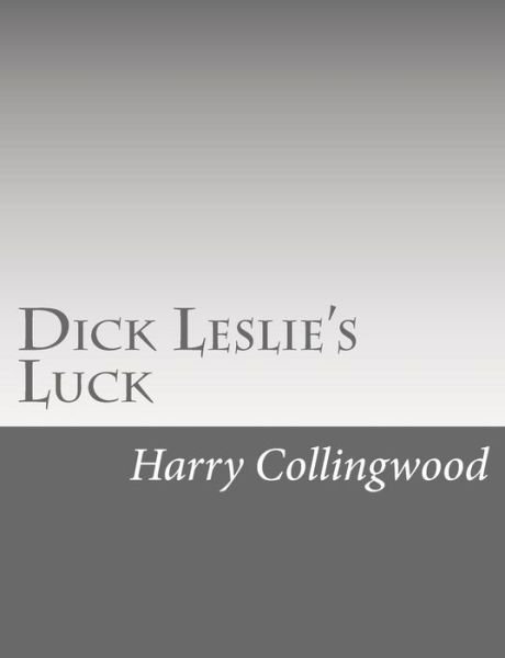 Cover for Harry Collingwood · Dick Leslie's Luck (Paperback Bog) (2015)