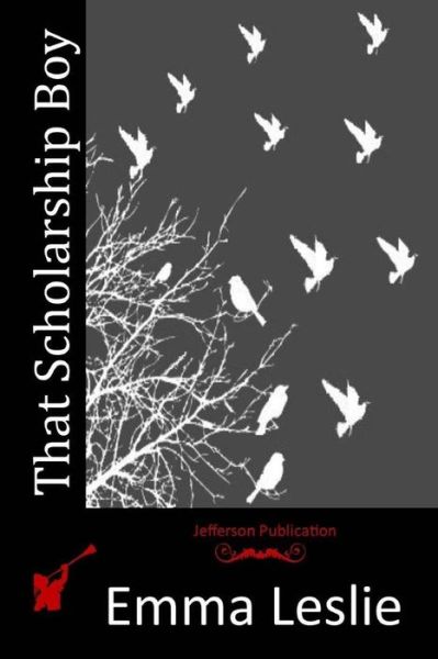 That Scholarship Boy - Emma Leslie - Bücher - Createspace - 9781515218937 - 24. Juli 2015