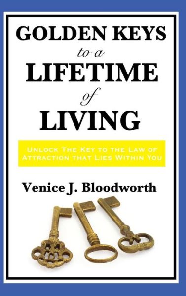 Cover for Venice J. Bloodworth · Golden Keys to a Lifetime of Living (Hardcover Book) (2018)