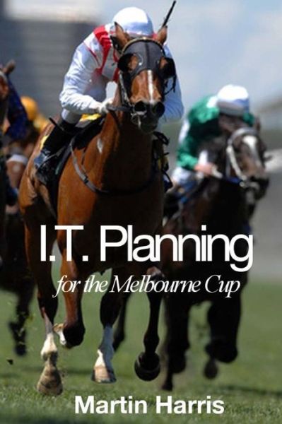 Cover for Martin Harris · It Planning for the Melbourne Cup (Taschenbuch) (2015)