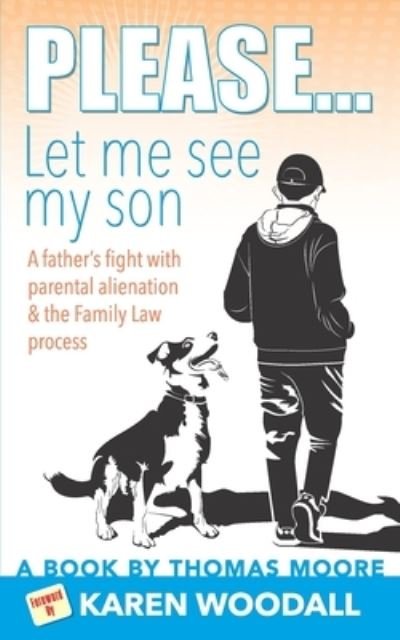 Please... Let Me See My Son - Thomas Moore - Livres - Independently Published - 9781522078937 - 12 septembre 2013