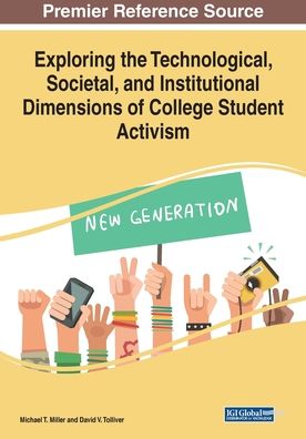 Exploring the Technological, Societal, and Institutional Dimensions of College Student Activism - - Bücher - IGI Global - 9781522586937 - 20. Dezember 2018