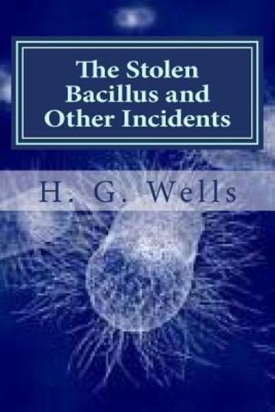Cover for H G Wells · The Stolen Bacillus and Other Incidents (Paperback Book) (2015)