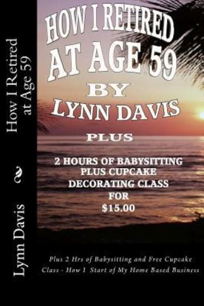 Cover for Lynn Davis · How I Retired at Age 59 (Paperback Book) (2016)