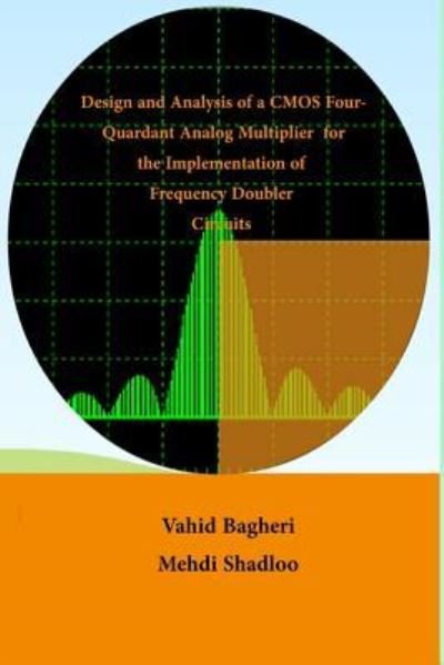 Cover for Vahid Bagheri · Design and Analysis of CMOS Four-Quadrant Analogue Multiplier (Pocketbok) (2016)