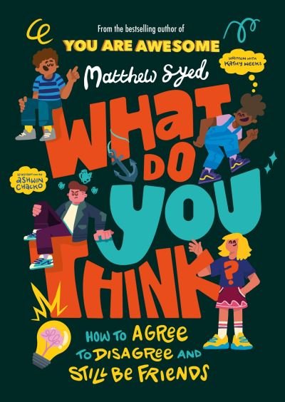 What Do YOU Think?: How to agree to disagree and still be friends - Matthew Syed - Książki - Hachette Children's Group - 9781526364937 - 27 października 2022