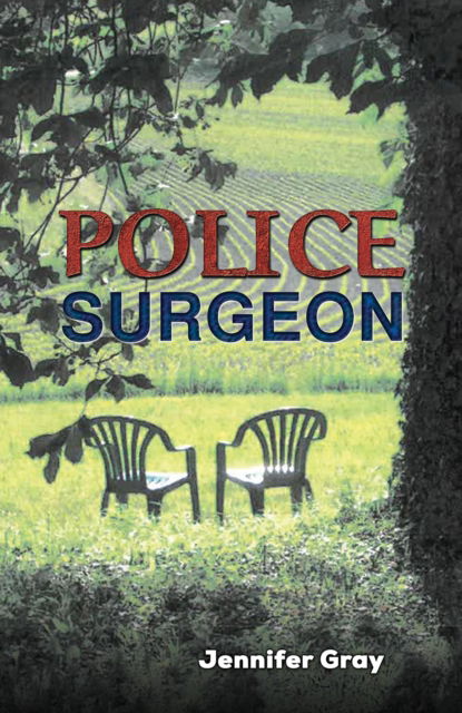 Police Surgeon - Jennifer Gray - Books - Austin Macauley Publishers - 9781528951937 - April 25, 2025