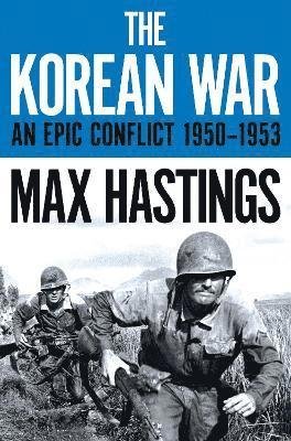 Cover for Max Hastings · The Korean War: An Epic Conflict 1950-1953 (Paperback Book) (2020)