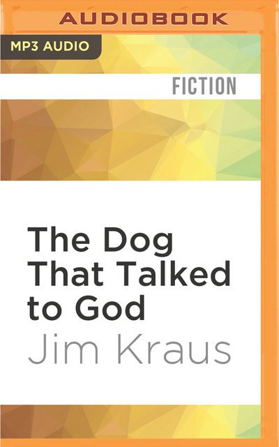 Cover for Jim Kraus · Dog That Talked to God, The (MP3-CD) (2016)