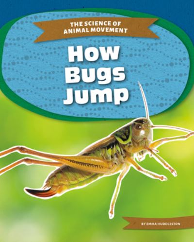 Cover for Emma Huddleston · How Bugs Jump (Hardcover Book) (2020)