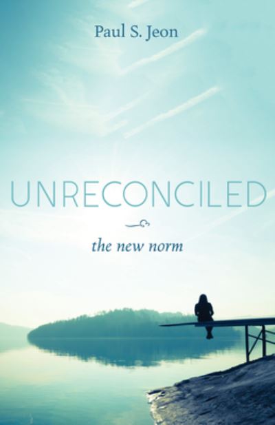Cover for Paul S. Jeon · Unreconciled (Book) (2018)