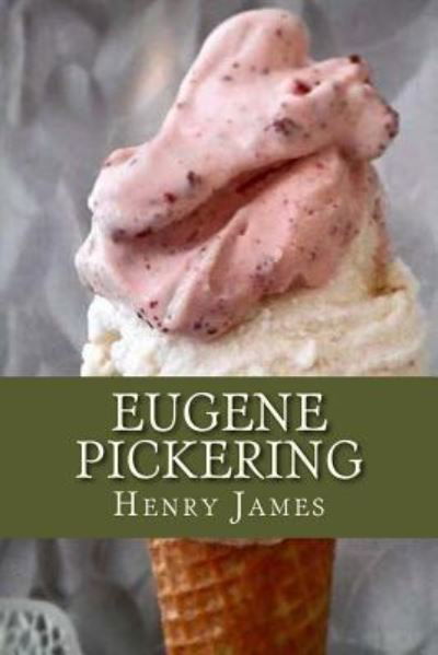 Eugene Pickering - Henry James - Books - Createspace Independent Publishing Platf - 9781536813937 - July 30, 2016