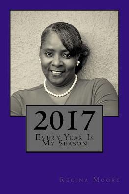 Cover for Regina Moore · 2017 Every Year Is My Season (Paperback Book) (2016)