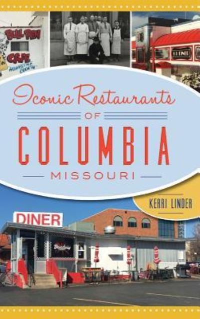 Cover for Kerri Linder · Iconic Restaurants of Columbia, Missouri (Hardcover Book) (2018)
