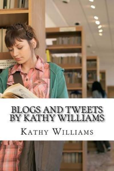 Cover for Kathy Williams · Blogs And Tweets by Kathy Williams (Paperback Book) (2017)