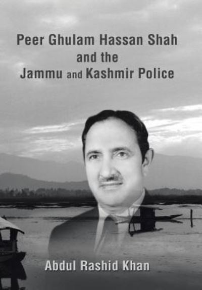Cover for Abdul Rashid Khan · Peer Ghulam Hassan Shah and the Jammu and Kashmir Police (Hardcover Book) (2017)