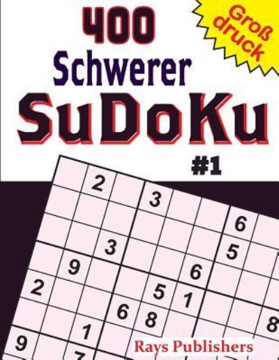 Cover for Rays Publishers · 400 Schwerer Sudoku #1 (Taschenbuch) (2017)