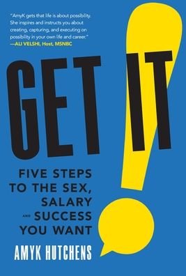 Cover for Amyk Hutchens · Get It: Five Steps to the Sex, Salary and Success You Want (Gebundenes Buch) (2020)