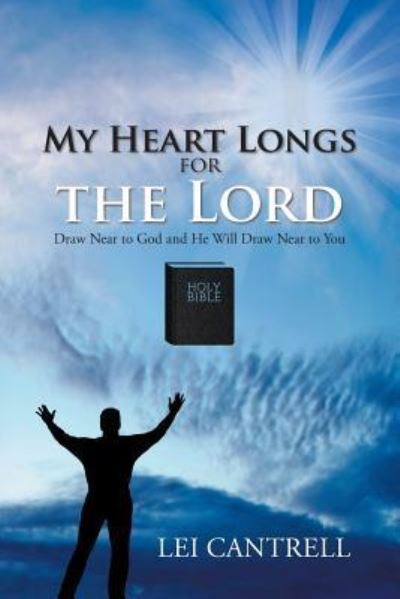 Cover for Lei Cantrell · My Heart Longs for the Lord : Draw Near to God and He Will Draw Near to You (Pocketbok) (2018)