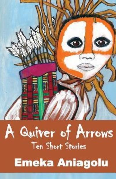 Cover for Emeka Aniagolu · A Quiver Of Arrows (Pocketbok) (2017)
