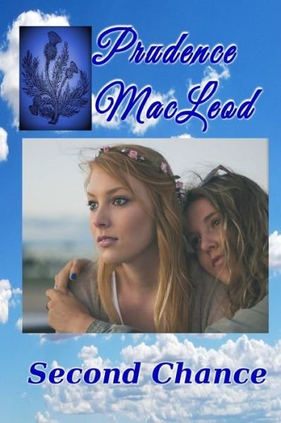 Second Chance - Prudence MacLeod - Books - Createspace Independent Publishing Platf - 9781548199937 - June 22, 2017
