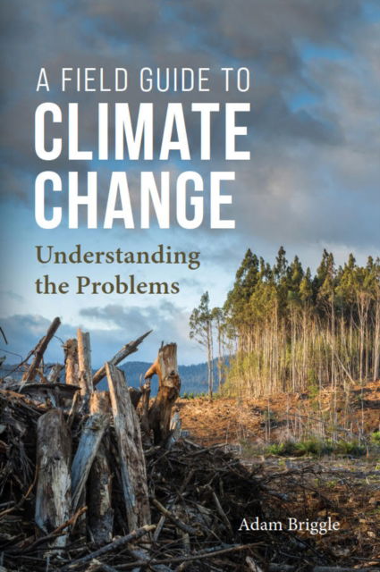 Cover for Adam Briggle · A Field Guide to Climate Change: Understanding the Problems (Paperback Book) (2024)