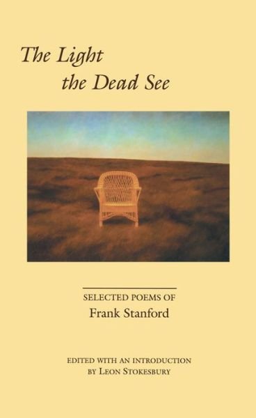 Cover for Frank Stanford · The Light the Dead See: Selected Poems of Frank Stanford (Paperback Book) (1991)