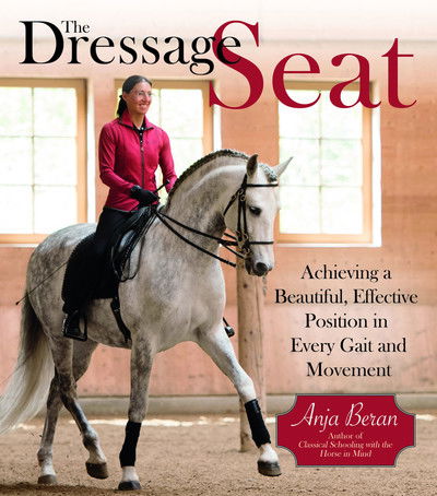 Cover for Anja Beran · The Dressage Seat: Achieving a Beautiful, Effective Position in Every Gait and Movement (Hardcover Book) (2017)