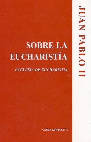 Cover for Pope John Paul II · On the Eucharist (Spanish) (Spanish Edition) (Pocketbok) [Spanish, 1st: 6/10/03, Communication Graphics, Qty: 3.000.       edition] (2003)