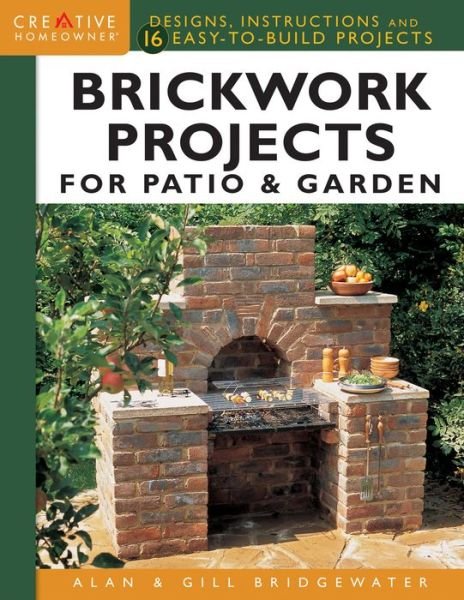 Cover for Alan Bridgewater · Brickwork Projects for Patio &amp; Garden: Designs, Instructions and 16 Easy-to-Build Projects (Paperback Book) (2017)