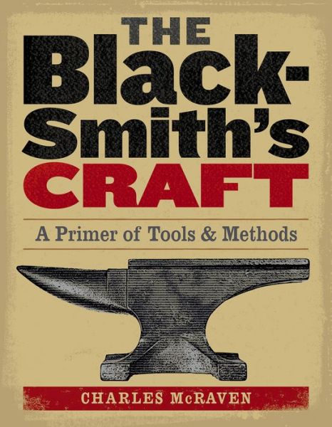 Cover for Charles McRaven · The Blacksmith's Craft: A Primer of Tools &amp; Methods (Paperback Book) (2005)