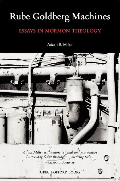 Cover for Adam Miller · Rube Goldberg Machines: Essays in Mormon Theology (Paperback Book) (2012)