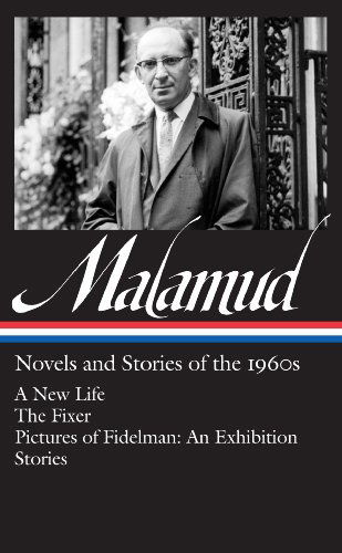 Cover for Bernard Malamud · Bernard Malamud: Novels &amp; Stories of the 1960s (LOA #249): A New Life / The Fixer / Pictures of Fidelman: An Exhibition / stories - Library of America Bernard Malamud Edition (Hardcover Book) (2014)