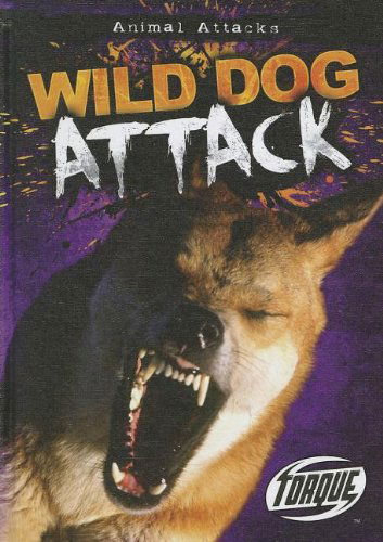 Cover for Lisa Owings · Wild Dog Attack (Torque: Animal Attacks) (Hardcover Book) (2012)