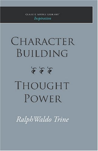 Cover for Ralph Waldo Trine · Character Building--thought Power (Taschenbuch) (2008)
