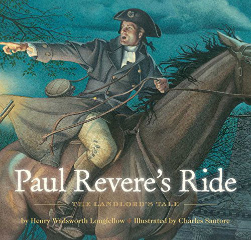 Cover for Henry Longfellow · Paul Revere's Ride: The Classic Edition - Charles Santore Children's Classics (Hardcover Book) (2014)