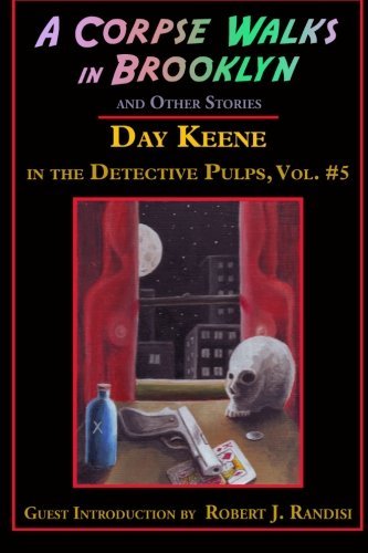 Cover for Day Keene · A Corpse Walks in Brooklyn and Other Stories (Day Keene in the Detective Pulps) (Volume 5) (Taschenbuch) (2014)