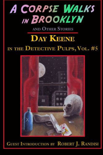 A Corpse Walks in Brooklyn and Other Stories (Day Keene in the Detective Pulps) (Volume 5) - Day Keene - Books - Ramble House - 9781605436937 - January 11, 2014