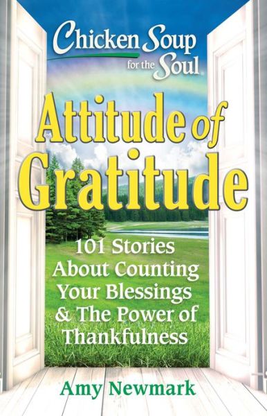 Cover for Amy Newmark · Chicken Soup for the Soul: Attitude of Gratitude: 101 Stories About Counting Your Blessings &amp; the Power of Thankfulness (Taschenbuch) (2022)