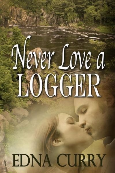 Cover for Edna Curry · Never Love a Logger (Paperback Bog) (2015)