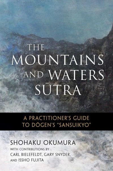 Cover for Shohaku Okumura · The Mountains and Waters Sutra: A  Practitioner's Guide to Dogen's Sansuikyo (Pocketbok) (2018)