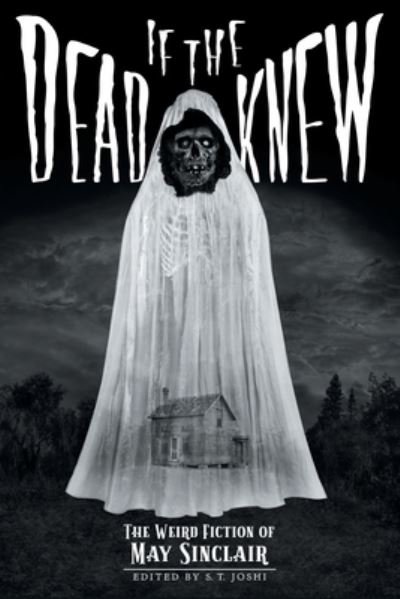 Cover for May Sinclair · If the Dead Knew: The Weird Fiction of May Sinclair - Classics of Gothic Horror (Paperback Bog) (2020)