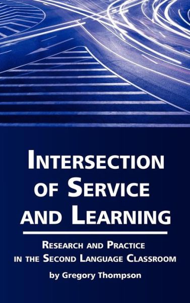 Cover for Gregory Thompson · Intersection of Service and Learning: Research and Practice in the Second Language Classroom (Hardcover Book) (2012)