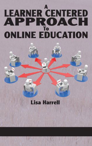 Cover for Lisa Harrell · A Learner Centered Approach to Online Education (Hc) (Hardcover Book) (2013)