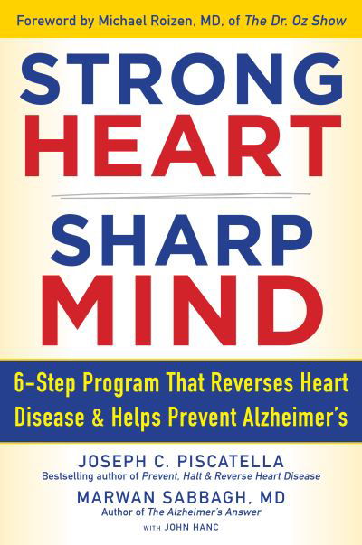 Cover for Joseph C. Piscatella · STRONG HEART, SHARP MIND: The 6-Step Brain-Body Balance Program that Reverses                    Heart Disease and Helps Prevent Alzheimer's (Hardcover bog) (2022)
