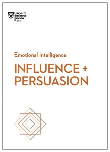 Cover for Harvard Business Review · Influence and Persuasion (HBR Emotional Intelligence Series) - HBR Emotional Intelligence Series (Paperback Bog) (2017)